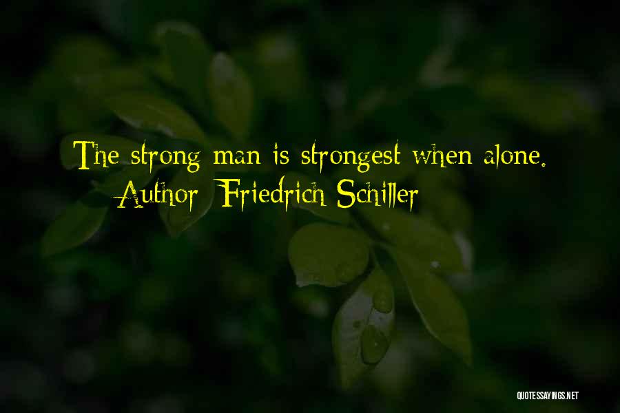 Strongest Man Quotes By Friedrich Schiller