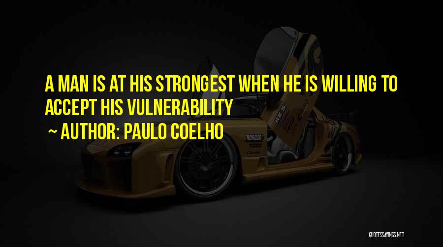 Strongest Man Quotes By Paulo Coelho