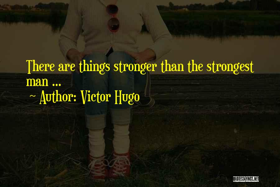 Strongest Man Quotes By Victor Hugo