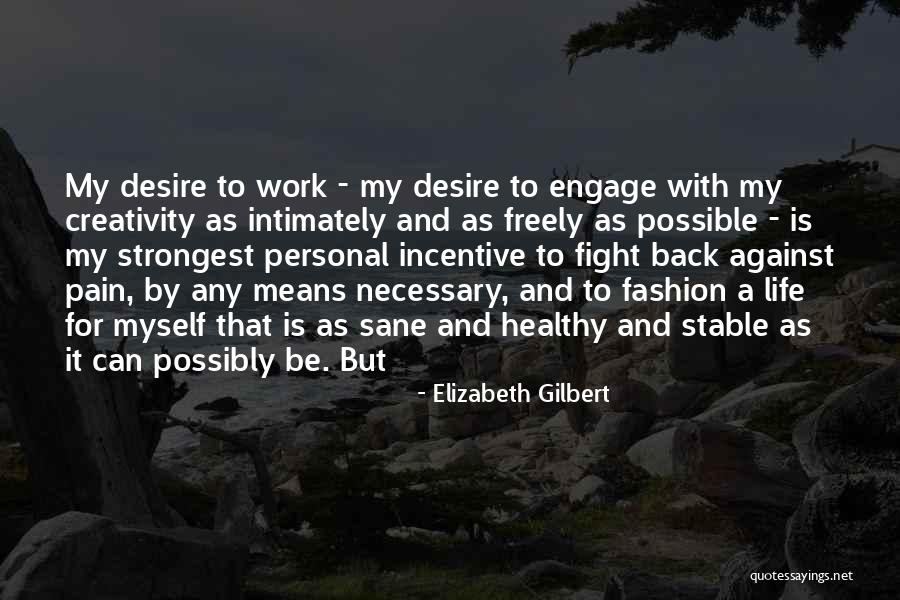 Strongest Pain Quotes By Elizabeth Gilbert Strongest Pain Quotes By Elizabeth Gilbert