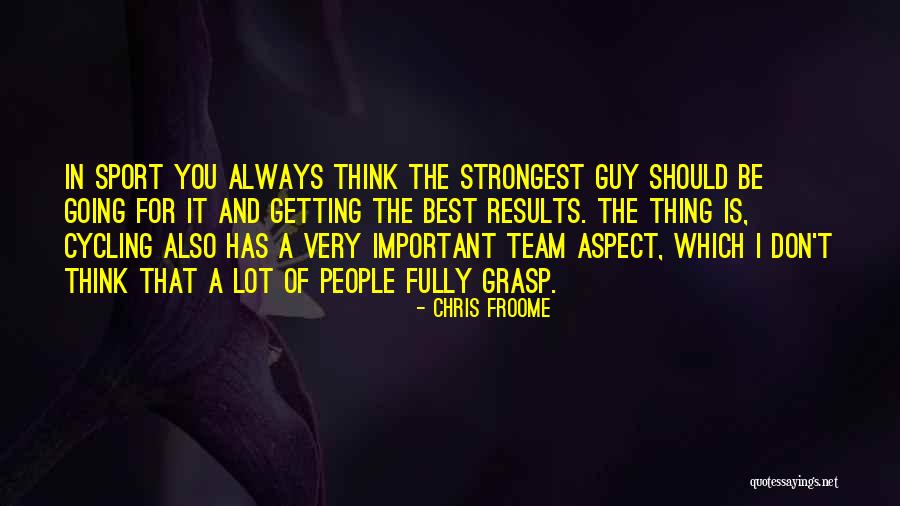 Strongest People Quotes By Chris Froome Strongest People Quotes By Chris Froome