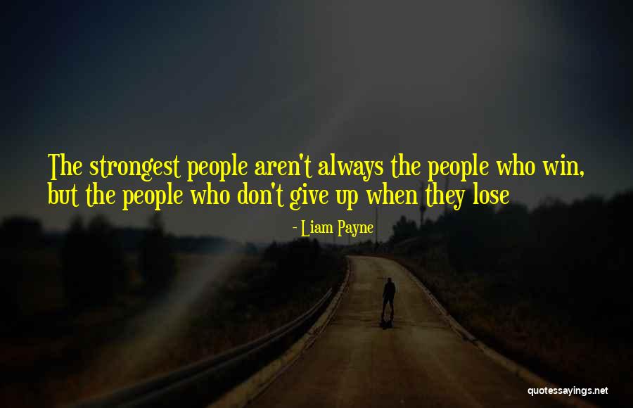 Strongest People Quotes By Liam Payne Strongest People Quotes By Liam Payne