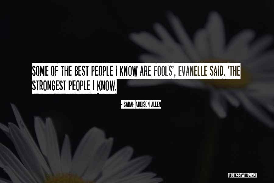 Strongest People Quotes By Sarah Addison Allen Strongest People Quotes By Sarah Addison Allen