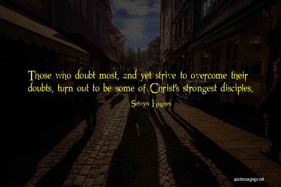 Strongest Quotes By Selwyn Hughes Strongest Quotes By Selwyn Hughes