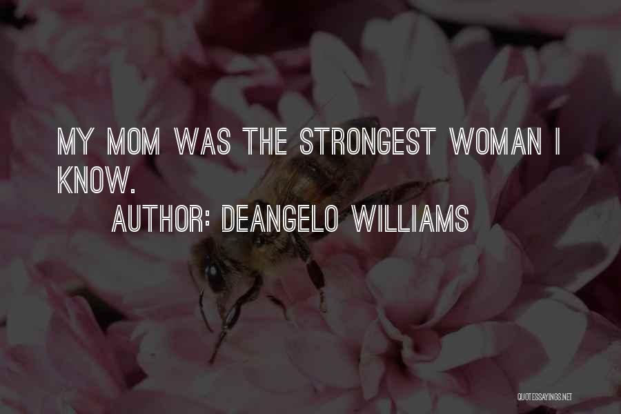 Strongest Woman Know Quotes By DeAngelo Williams