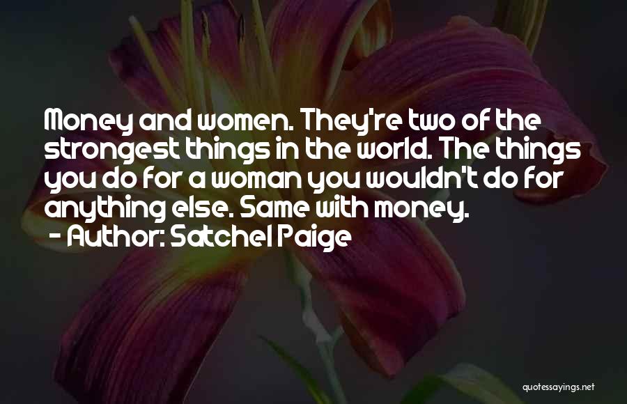 Strongest Woman Quotes By Satchel Paige