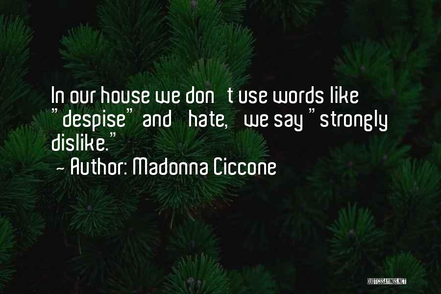 Strongly Dislike Quotes By Madonna Ciccone