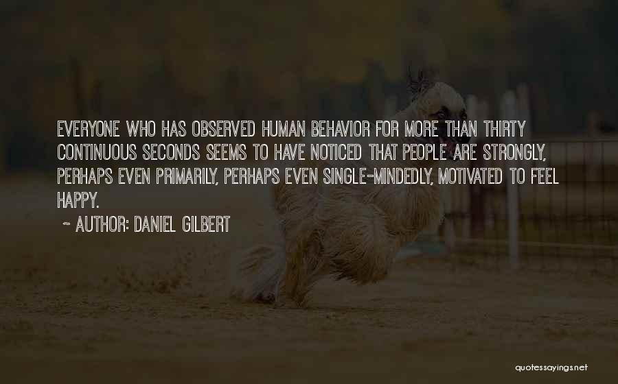 Strongly Motivated Quotes By Daniel Gilbert