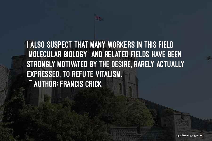 Strongly Motivated Quotes By Francis Crick