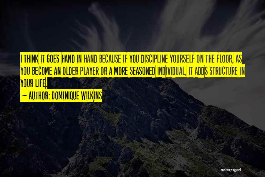 Structure And Discipline Quotes By Dominique Wilkins