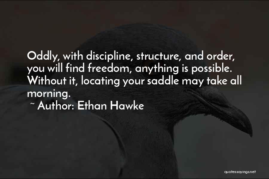 Structure And Discipline Quotes By Ethan Hawke