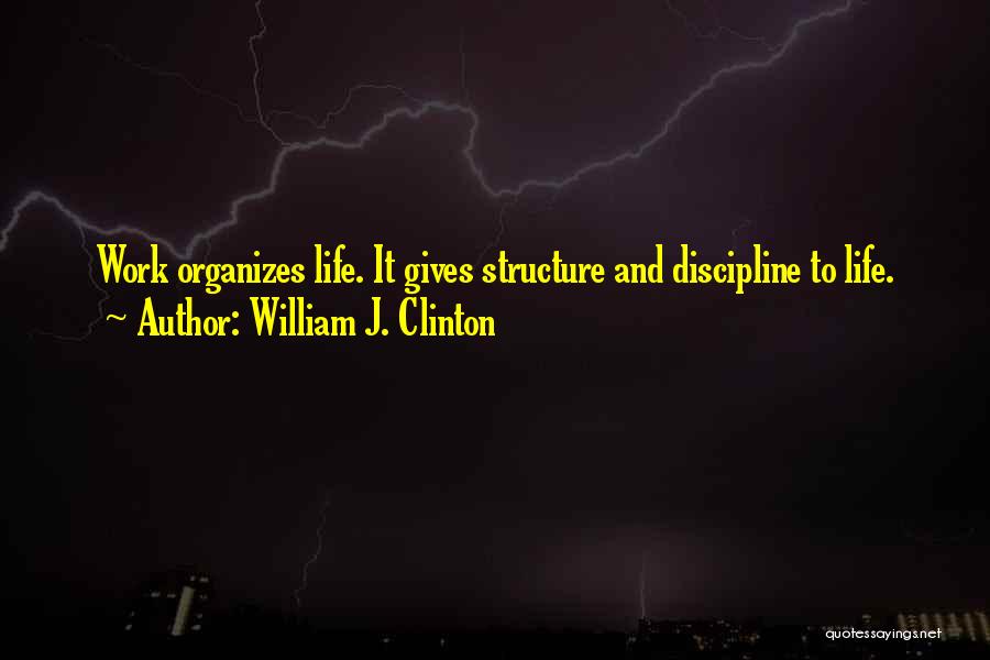 Structure And Discipline Quotes By William J. Clinton