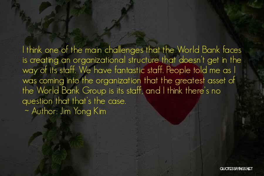 Structure And Organization Quotes By Jim Yong Kim