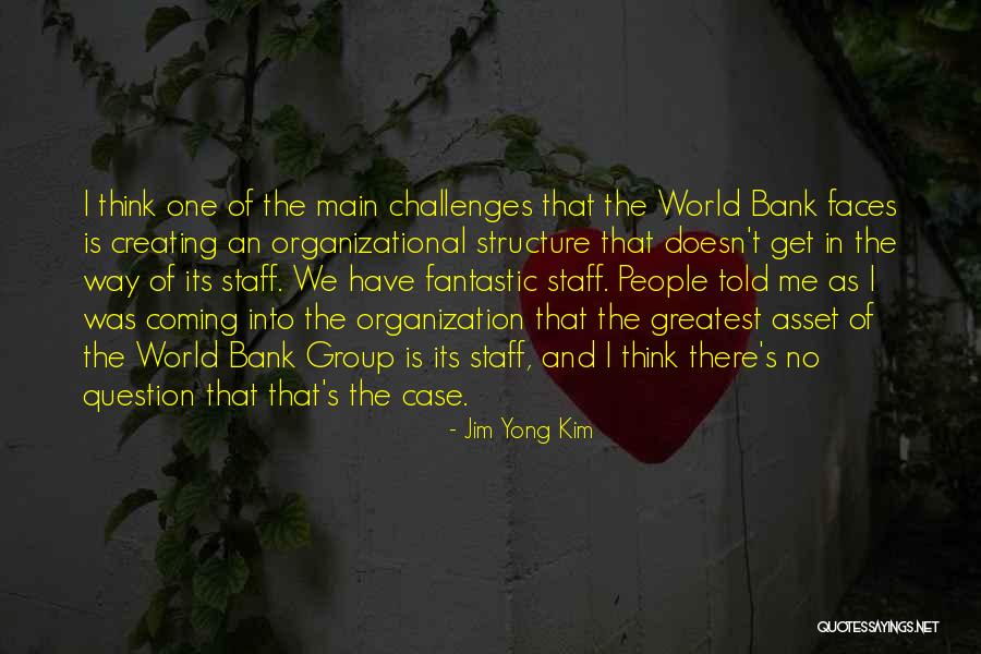 Structure And Organization Quotes By Jim Yong Kim