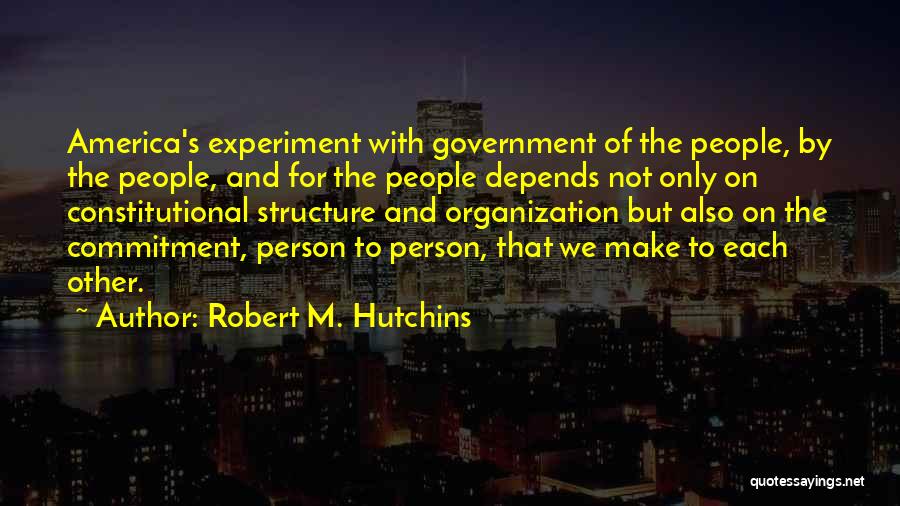 Structure And Organization Quotes By Robert M. Hutchins