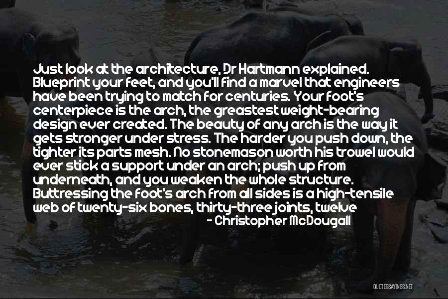 Structure In Architecture Quotes By Christopher McDougall Structure In Architecture Quotes By Christopher McDougall