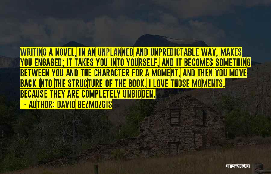 Structure In Writing Quotes By David Bezmozgis