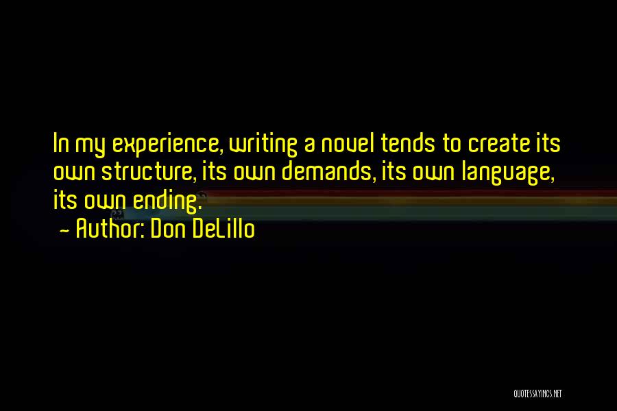 Structure In Writing Quotes By Don DeLillo