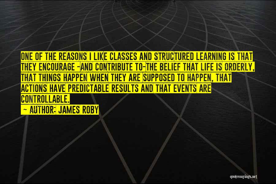 Structured Life Quotes By James Roby
