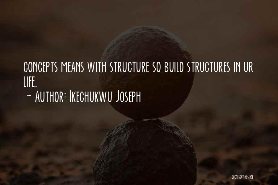 Structures Quotes By Ikechukwu Joseph