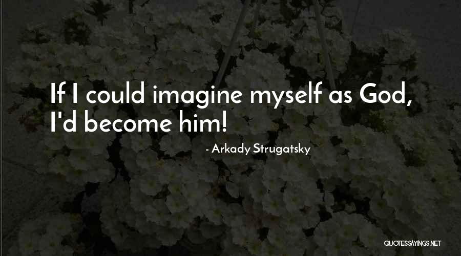 Strugatsky Quotes By Arkady Strugatsky Strugatsky Quotes By Arkady Strugatsky