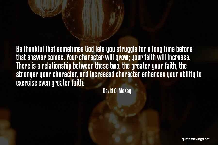 Struggle And Character Quotes By David O. McKay Struggle And Character Quotes By David O. McKay
