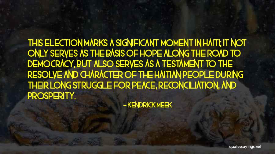 Struggle And Character Quotes By Kendrick Meek Struggle And Character Quotes By Kendrick Meek