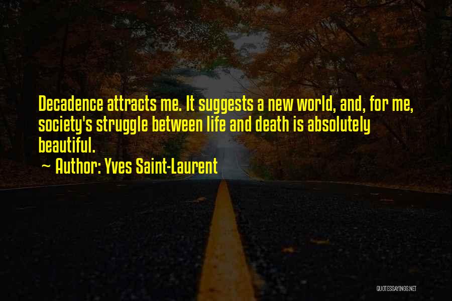 Struggle And Death Quotes By Yves Saint-Laurent