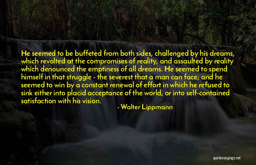 Struggle And Dreams Quotes By Walter Lippmann Struggle And Dreams Quotes By Walter Lippmann