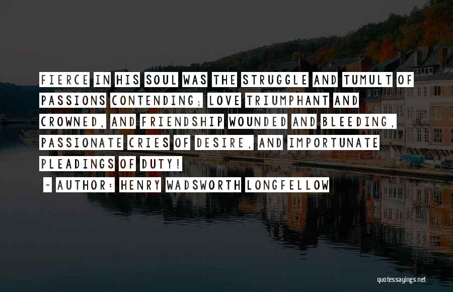 Struggle And Friendship Quotes By Henry Wadsworth Longfellow