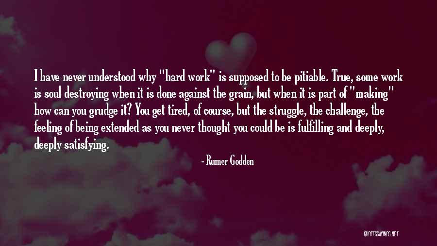 Struggle And Hard Work Quotes By Rumer Godden