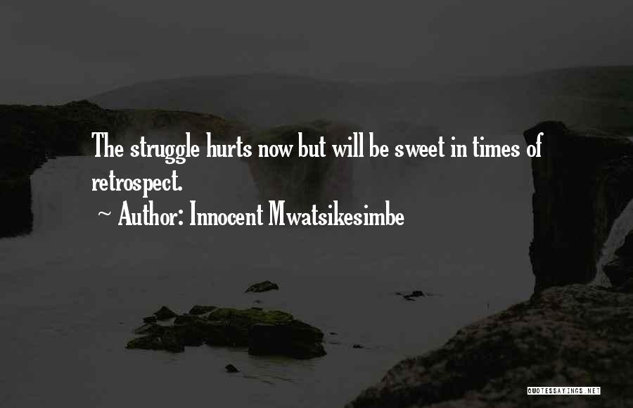 Struggle And Hardship Quotes By Innocent Mwatsikesimbe