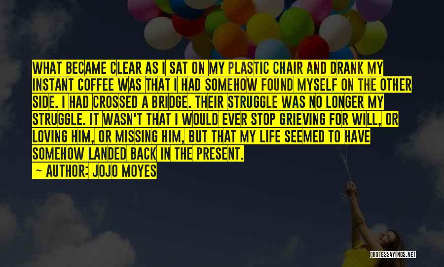 Struggle And Life Quotes By Jojo Moyes