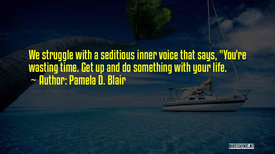 Struggle And Life Quotes By Pamela D. Blair