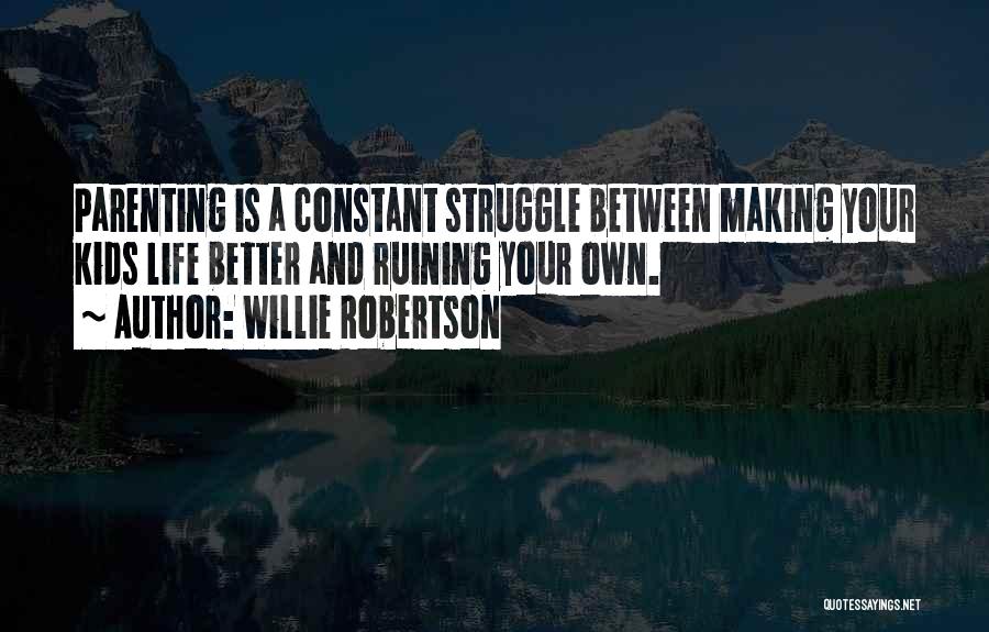 Struggle And Life Quotes By Willie Robertson