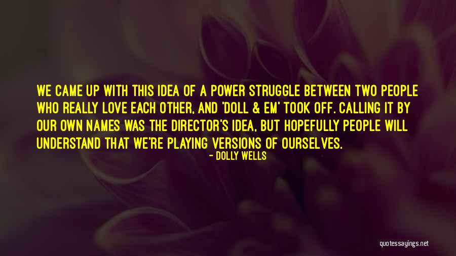 Struggle And Love Quotes By Dolly Wells