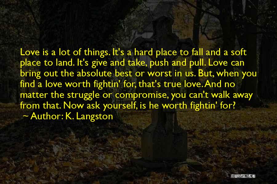 Struggle And Love Quotes By K. Langston
