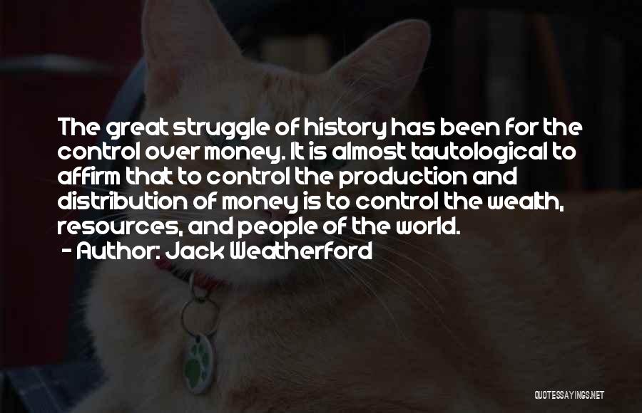 Struggle And Quotes By Jack Weatherford
