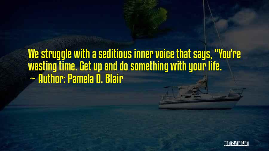 Struggle And Quotes By Pamela D. Blair