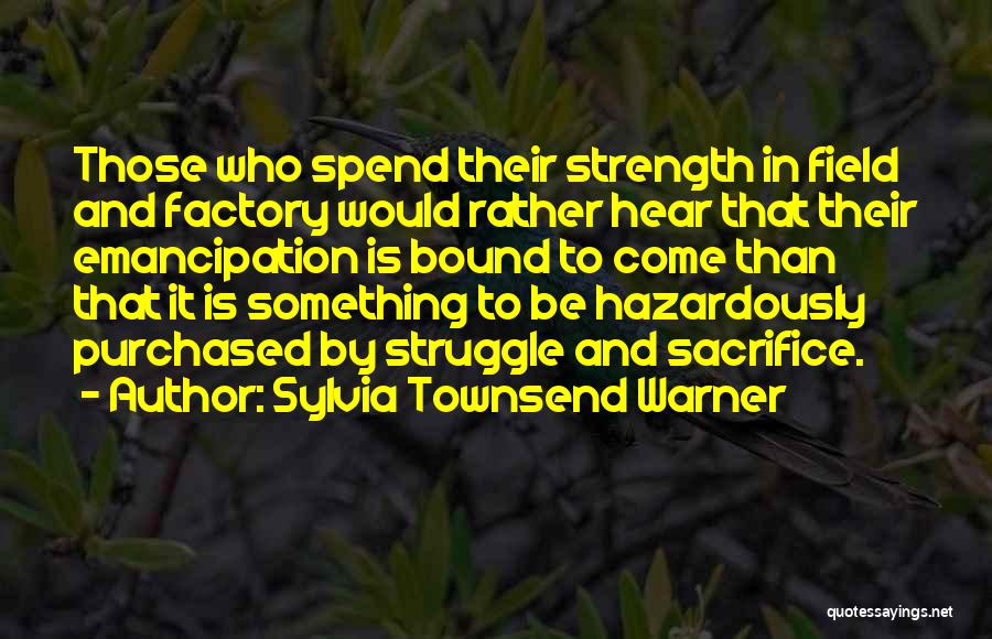 Struggle And Strength Quotes By Sylvia Townsend Warner