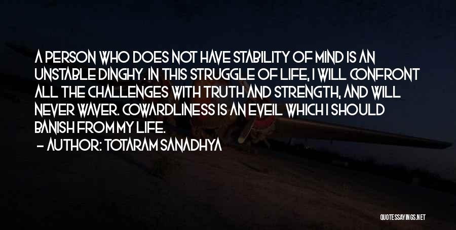 Struggle And Strength Quotes By Totaram Sanadhya