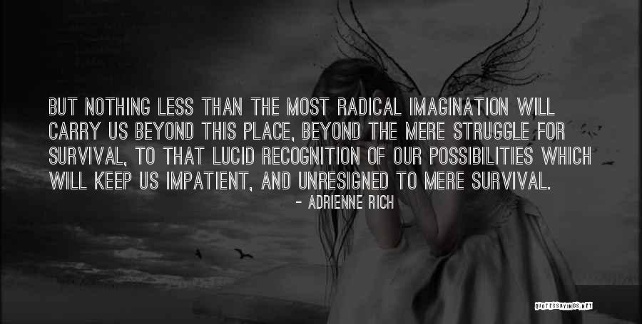 Struggle And Survival Quotes By Adrienne Rich Struggle And Survival Quotes By Adrienne Rich