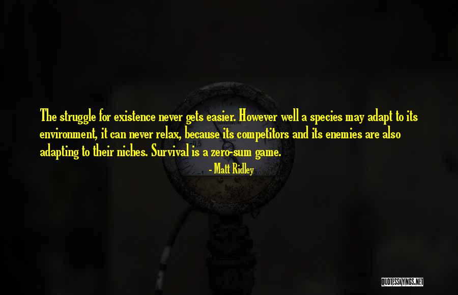 Struggle And Survival Quotes By Matt Ridley Struggle And Survival Quotes By Matt Ridley