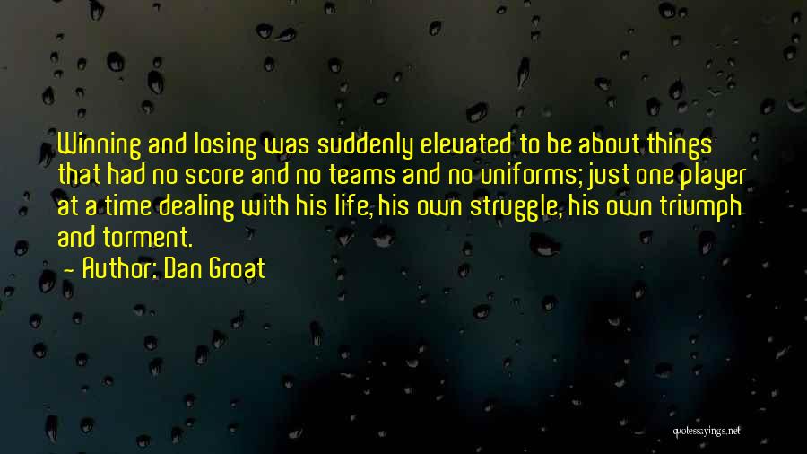 Struggle And Triumph Quotes By Dan Groat