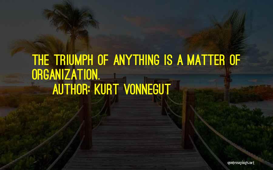 Struggle And Triumph Quotes By Kurt Vonnegut