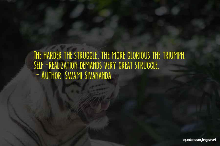 Struggle And Triumph Quotes By Swami Sivananda