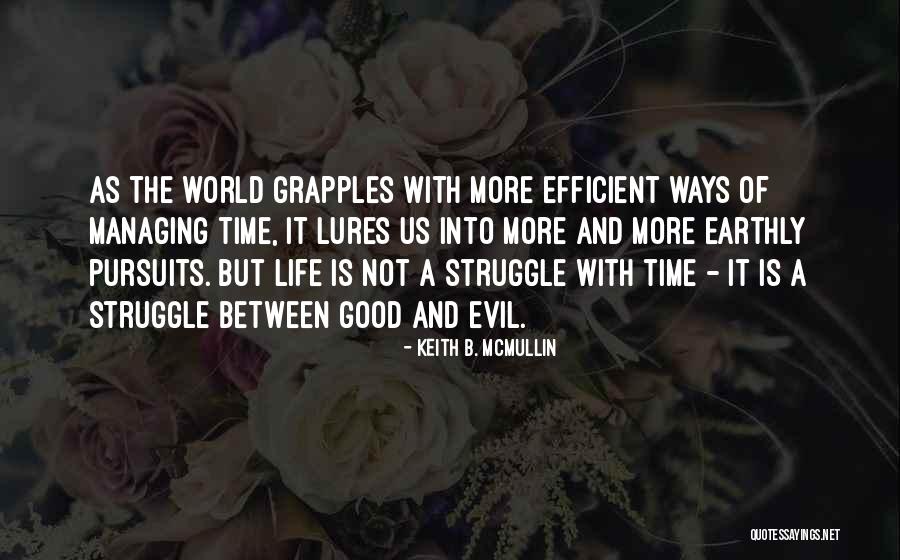 Struggle Between Good And Evil Quotes By Keith B. McMullin Struggle Between Good And Evil Quotes By Keith B. McMullin