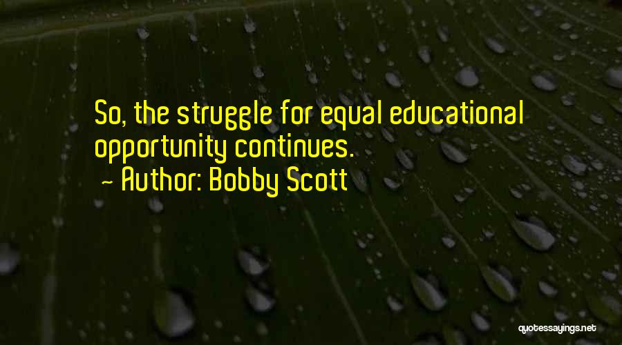 Struggle Continues Quotes By Bobby Scott