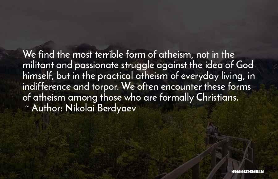 Struggle Everyday Quotes By Nikolai Berdyaev