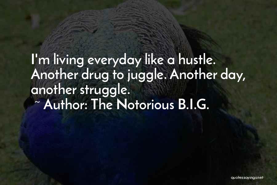 Struggle Everyday Quotes By The Notorious B.I.G.